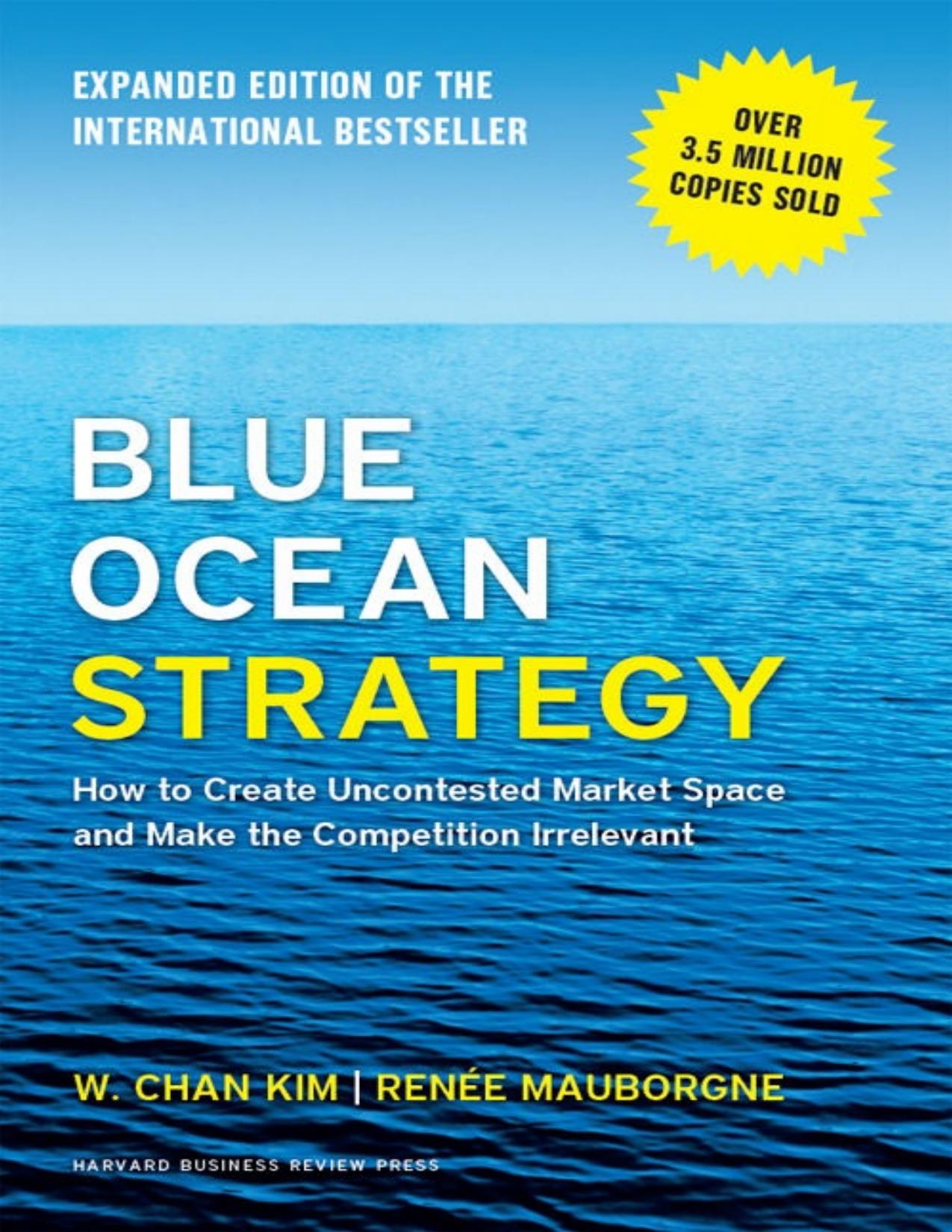 Blue Ocean Strategy, Expanded Edition: How to Create Uncontested Market Space and Make the Competition Irrelevant - PDFDrive.com